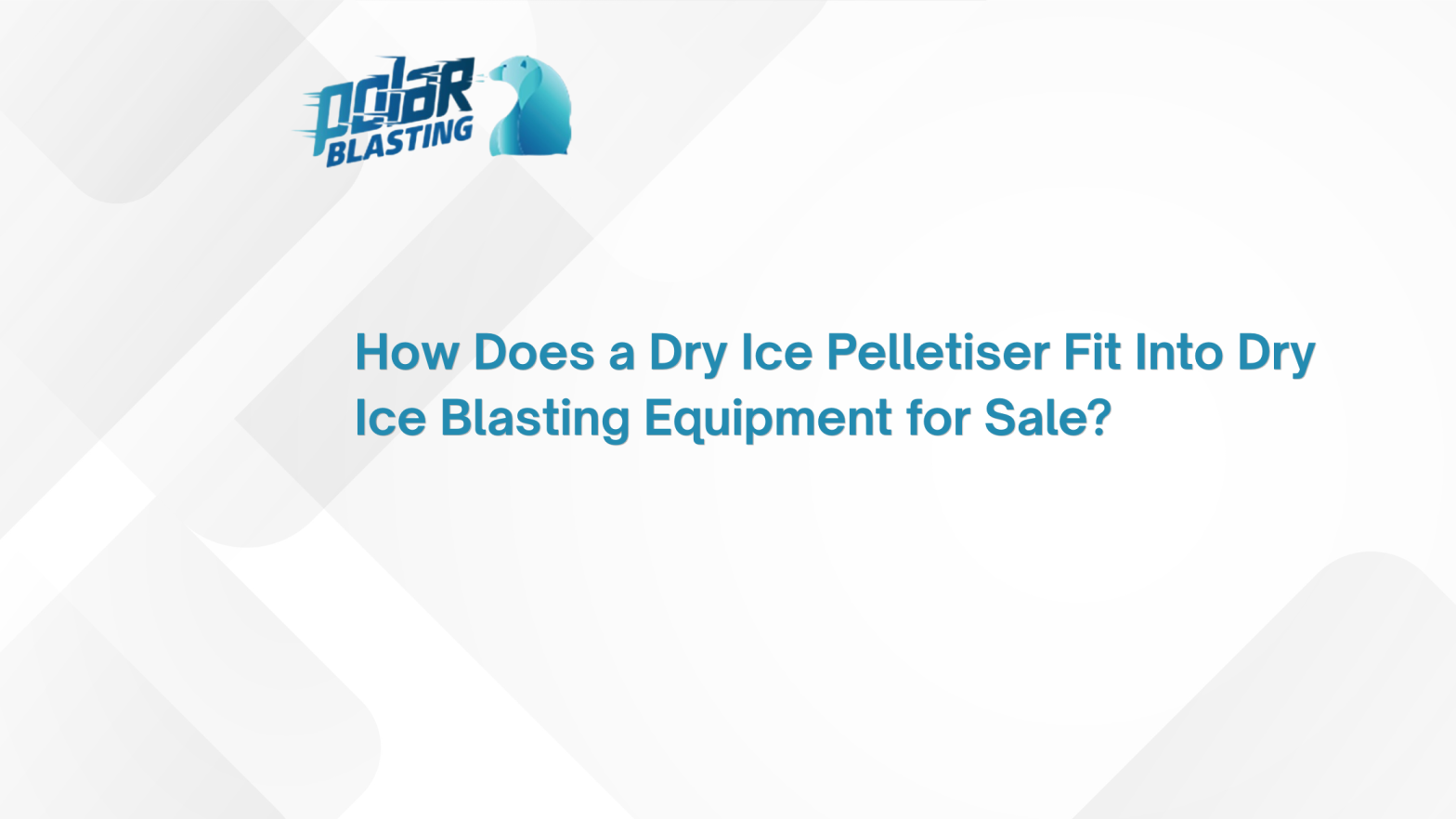 How Does a Dry Ice Pelletiser Fit Into Dry Ice Blasting Equipment for Sale?